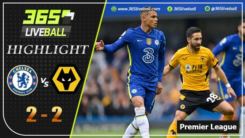 ไฮไลท์ พรีเมียร์ลีกอังกฤษ เชลซี VS วูล์ฟแฮมป์ตัน