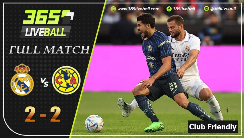Full Match กระชับมิตรสโมสร เรอัล มาดริด VS คลับ อเมริกา