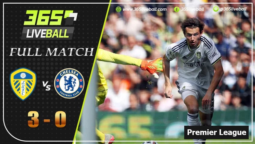 Full Match พรีเมียร์ลีกอังกฤษ  ลีดส์ ยูไนเต็ด VS เชลซี