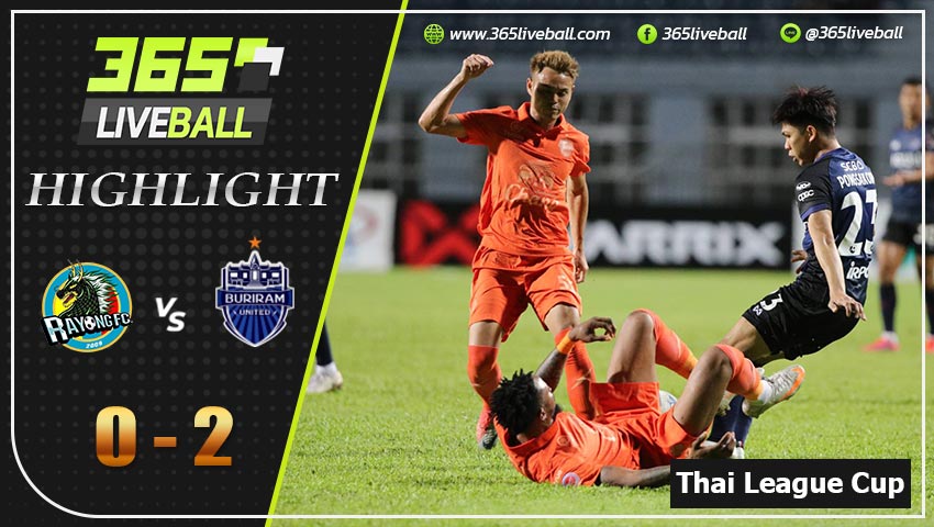 ไฮไลท์ ไทย ลีก คัพ ระยอง เอฟซี VS บุรีรัมย์ ยูไนเต็ด