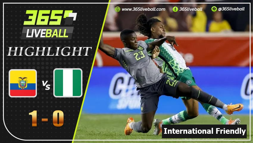 ไฮไลท์ กระชับมิตรทีมชาติ เอกวาดอร์ VS ไนจีเรีย