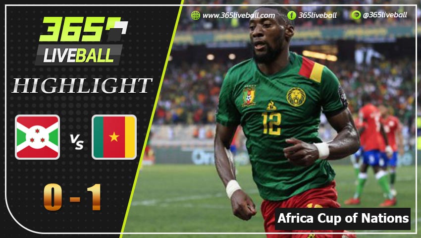 ไฮไลท์ แอฟริกัน เนชั่นส์คัพ บุรุนดี VS แคเมอรูน