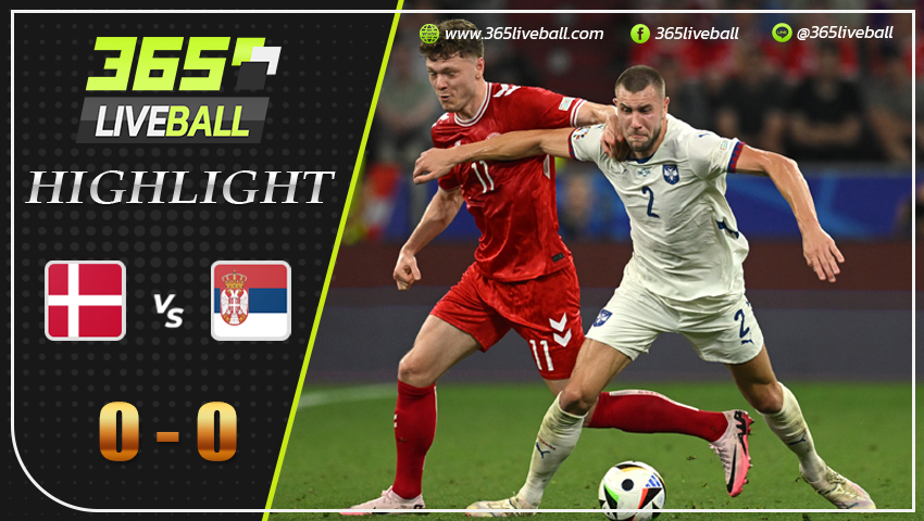 ไฮไลท์ เดนมาร์ก vs เซอร์เบีย