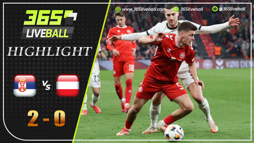 ไฮไลท์ เซอร์เบีย พบ ออสเตรีย