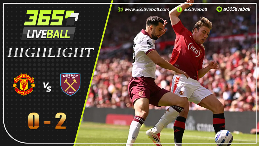 ไฮไลท์ แมนฯ ยูไนเต็ด vs เวสต์แฮม ยูไนเต็ด