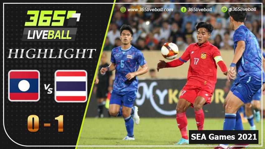 ไฮไลท์ ฟุตบอลชาย ซีเกมส์ 2021 ลาว VS ทีมชาติไทย